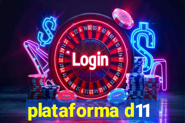 plataforma d11